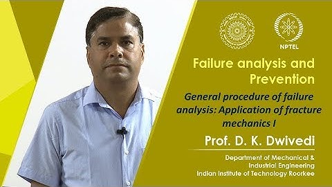 Lecture 33- General procedure of failure analysis: Application of fracture mechanics I