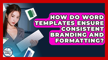 How Do Word Templates Ensure Consistent Branding And Formatting? - Docs and Sheets Pro