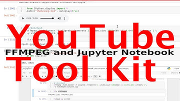 FFmpeg Tutorial Using Jupyter Notebook to Create Youtube Videos