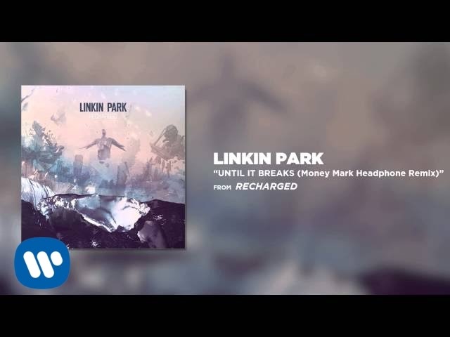 Until It Breaks (Money Mark Headphone Remix) - Linkin Park
