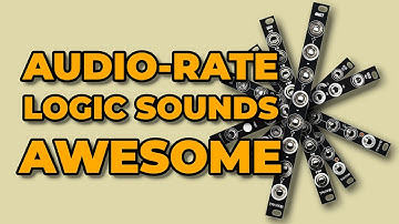 Logic Modules at Audio-Rate Sound Amazing.