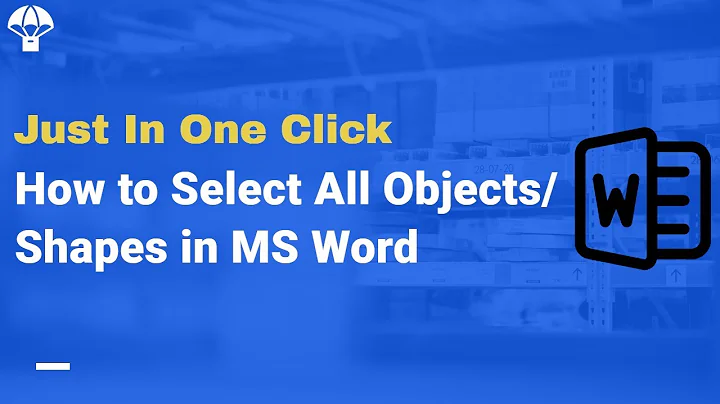 How to Select All Objects or Shapes in MS Word