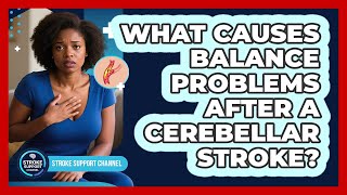 What Causes Balance Problems After A Cerebellar Stroke? - Stroke Support Channel