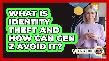What Is Identity Theft And How Can Gen Z Avoid It? - Gen Z Unfiltered