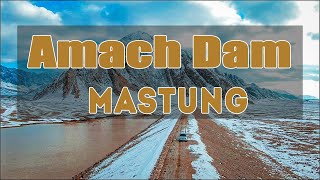Amach Dam | Mastung | Balochistan