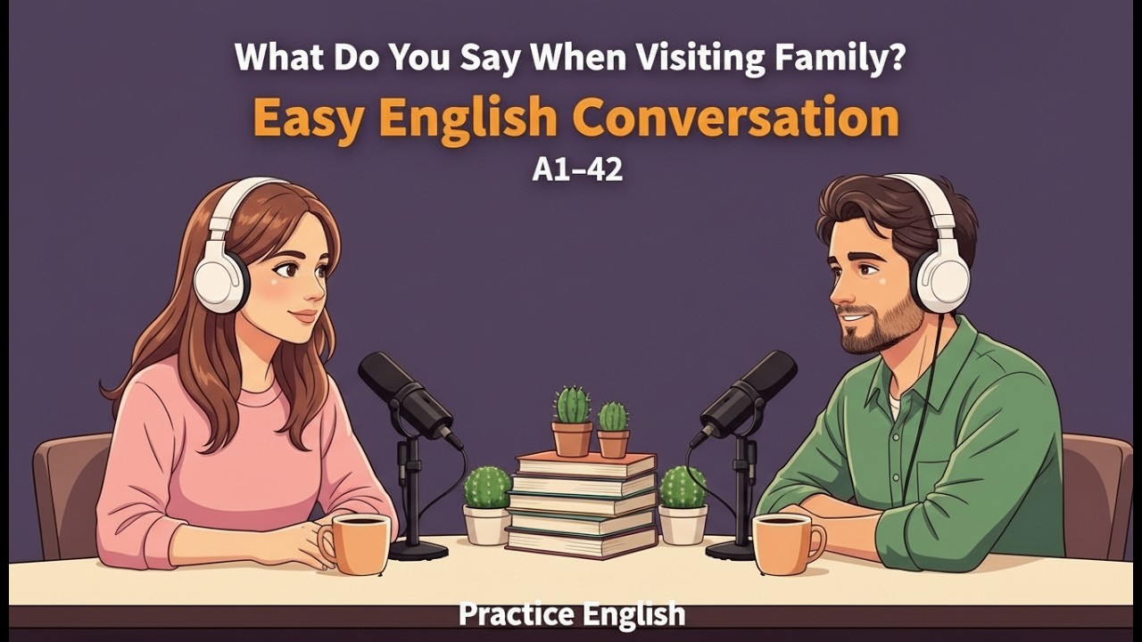 What Do You Say When Visiting Family? | Easy English Conversation | A1–A2.| Natural Talk English