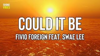 Fivio Foreign - Could It Be (Lyrics) feat. Swae Lee