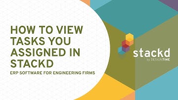 How to View Tasks You Assigned in Stackd by DesignTIME