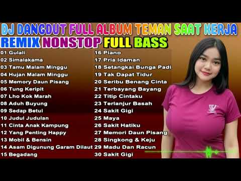DJ DANGDUT NONSTOP FULL ALBUM - REMIX TERBAIK FULL BASS ENAK DIDENGAR SAMBIL KERJA