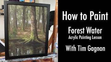 How To Paint - Forest Water - a full acrylic painting lesson, water, trees, forest, with Tim Gagnon