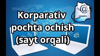 Korparativ pochta ochish sayt orqali. Xat yuborish