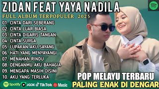 ZINIDIN ZIDAN feat YAYA NADILA - CINTA DARI SEBERANG FULL ALBUM || LAGU POP MELAYU TERBARU 2025
