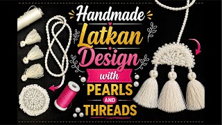 Zuhaib Sewing Craft is live Handmade Latkan Design with Pearls & Thread | Easy DIY Tassel