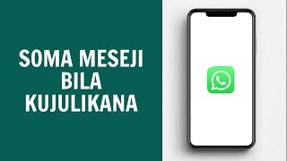 Jinsi Ya Kusoma Meseji za WhatsApp Bila Kujulikana 2024