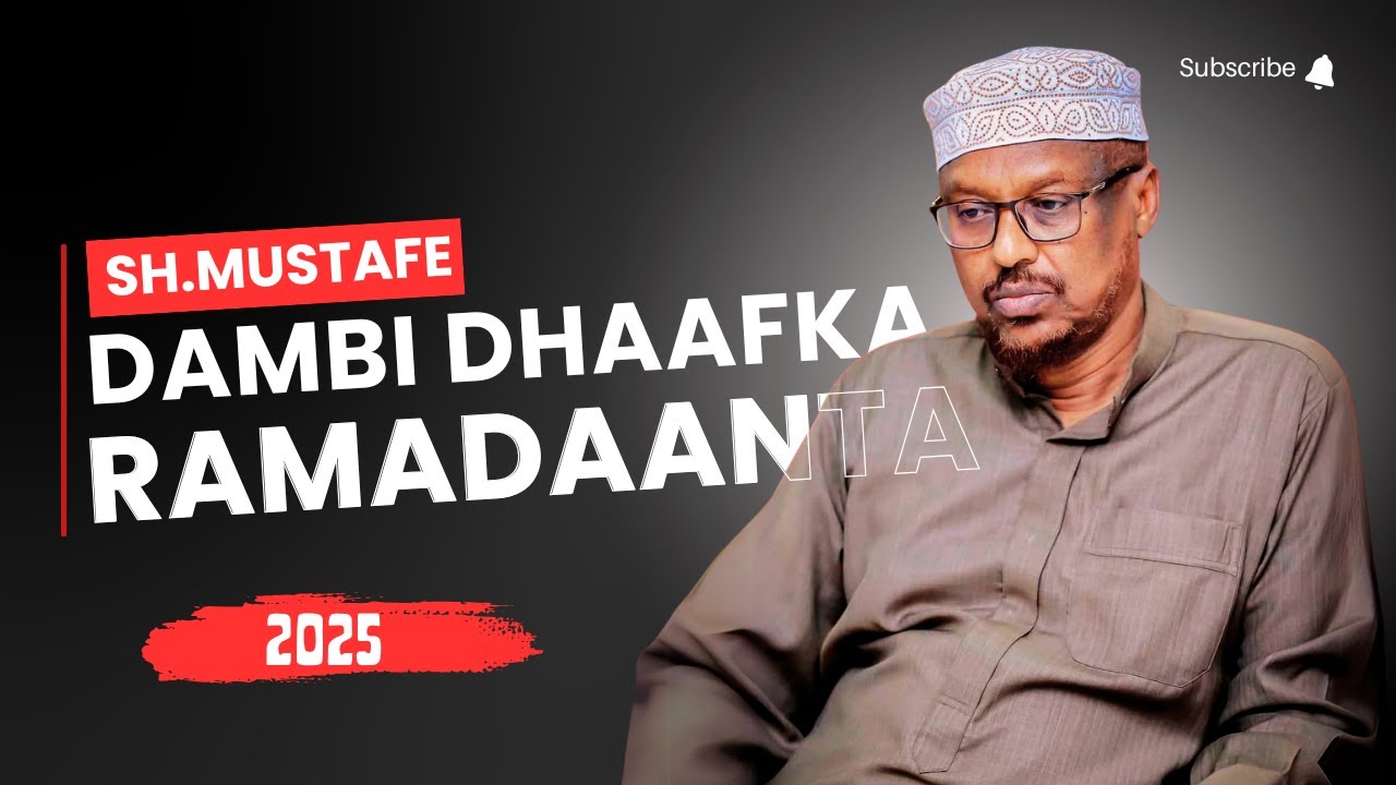 Danbi Dhaafka Bisha Ramadaanta |Sh.Mustafe 2025