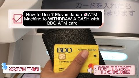 #How to Use 7-Eleven Japan 🇯🇵ATM Machine to WITHDRAW A CASH with #BDO ATM card Kabayan Saving