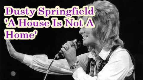 Thumbnail of Dusty Springfield  'A House Is Not A Home'     +   lyrics   live