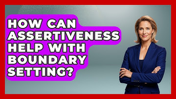How Can Assertiveness Help With Boundary Setting? - Better Family Relationships