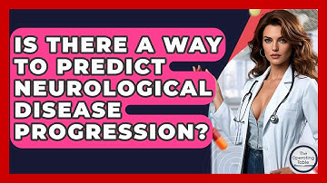 Is There A Way To Predict Neurological Disease Progression? - The Operating Table
