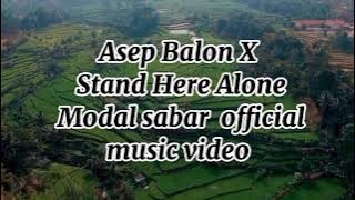 Asep Balon X Stand Here Alone  Modal sabar  official music video