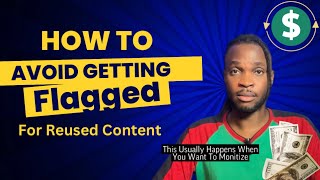 How To Avoid Getting Flagged For “Reused Content” Warning. This Can Stop You From Monetization.