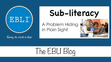 EBLI Blog: Sub-literacy - A Problem Hiding in Plain Sight