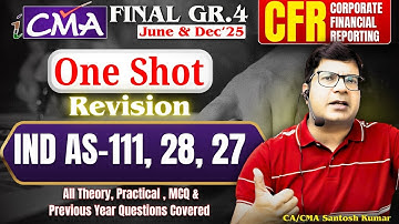 IND AS-111, IND AS- 28, IND AS-27 Full One Shot Revision|CMA Final CFR Marathon CA/CMA Santosh Kumar