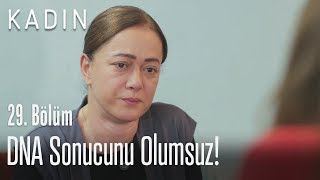Dna Sonucu Olumsuz - Kadın 29. Bölüm