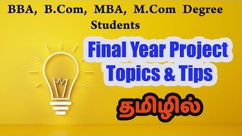 FINAL YEAR PROJECT TOPICS & TIPS | தமிழில் | BBA,MBA,B.Com, M.Com