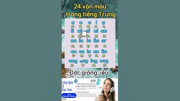 TIẾNG TRUNG MỖI NGÀY 24 Vận Mẫu và Cách Đọc
