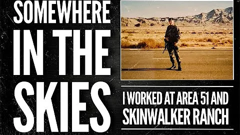 Somewhere in the Skies | I Worked at Area 51 and S...