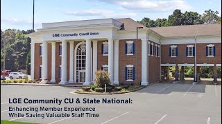LGE Community CU and State National: Enhancing Member Experience While Saving Valuable Staff Time