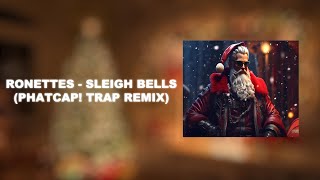 Ronettes - Sleigh Bells (PhatCap! Trap Remix)