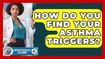 How Do You Find Your Asthma Triggers? - Doctor Specialties Explained
