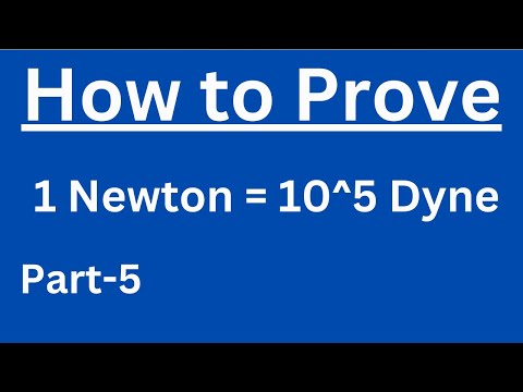 Show that 1 Newton = 10^5 dyne | How to convert Newton to dyne | Unit Conversion (Part-5)