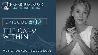 #02 Freebird Music: The Calm Within - Relaxing music, Meditation Music for Stress, Chill Music Break