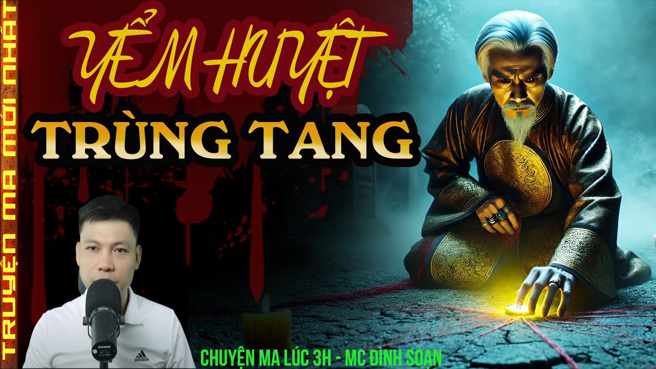 TRUYỆN MA :YỂM HUYỆT TRÙNG TANG | BÙA MÁU CHÁY NGƯỢC, OÁN KHÍ NGHĨA ĐỊA RỀN VANG