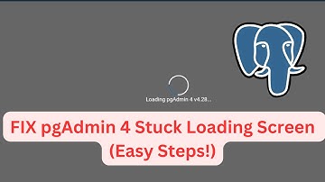 FIX pgAdmin 4 Stuck Loading Screen (Easy Steps!)