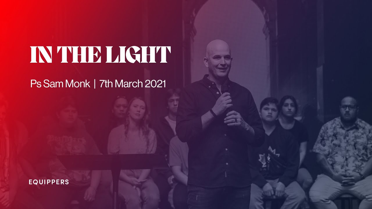 Pastor Sam Monk | Sunday 7th March 2021 | In the Light - YouTube