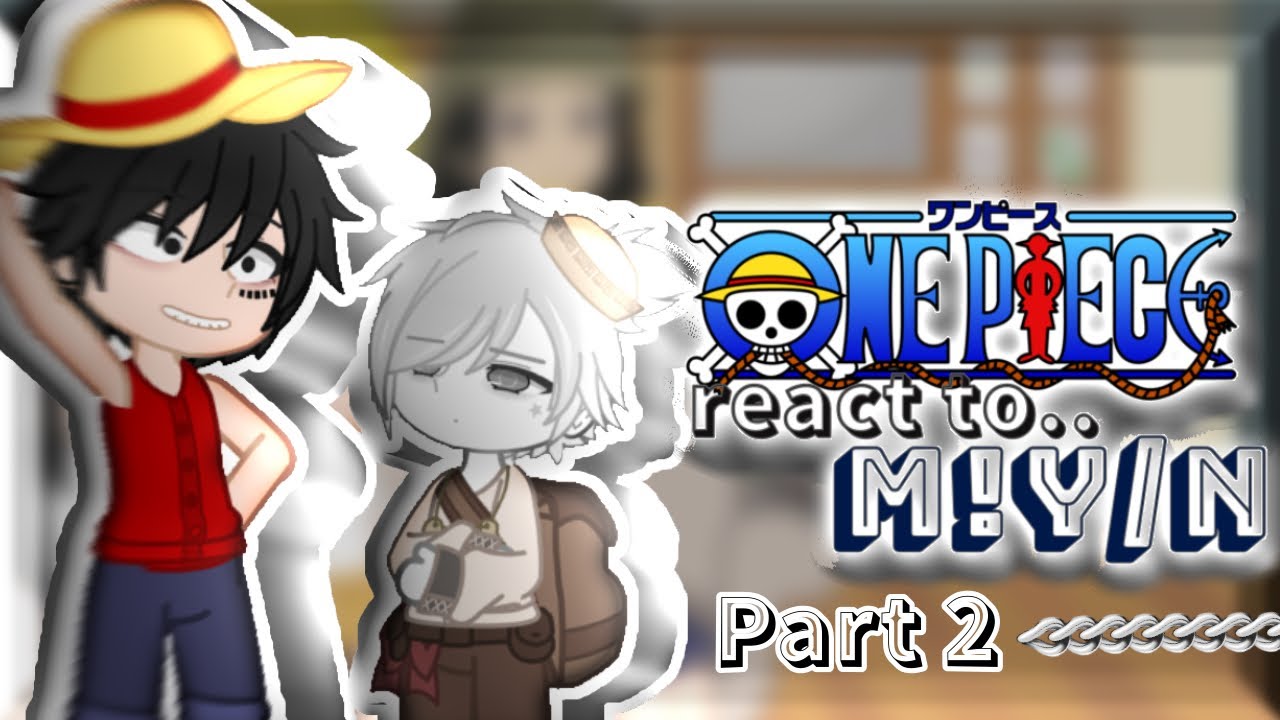 One Piece reacts to M!Y/N || 2/2 || Speed 2x || By: ʏᴏᴜʀʟᴏᴄᴀʟsᴛʀᴀɴɢᴇʀ