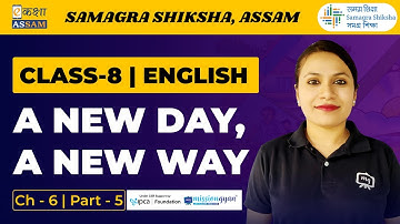 Class 8 English | A New Day, A New Way | Chapter 6 Part 05 | Ekaksha Assam