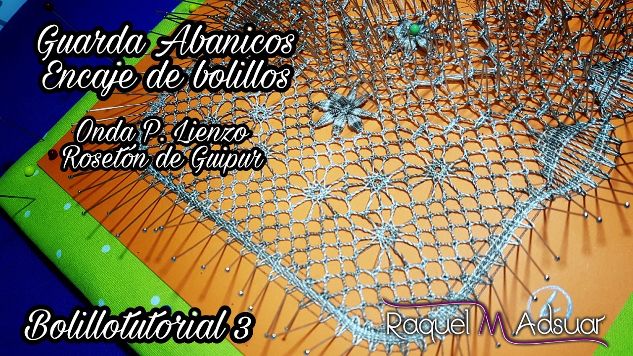 Guarda Abanicos - Ondas y Roseton de Guipur. Tutorial 3. Raquel M. Adsuar Bolillotuber.