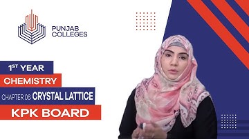 PGC Lectures-Inter Part 1-KPK Board-Chemistry-Chapter 6 - Crystal Lattice