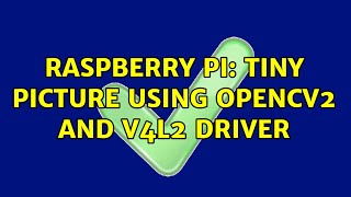 Raspberry Pi: Tiny picture using opencv2 and v4l2 driver