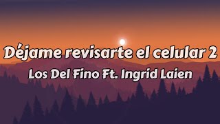 Déjame revisarte el celular 2 - Los Del Fino Ft Ingrid Laien (Con Una Prima) (Lyrics) Resimi