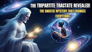 The Tripartite Tractate: Hidden Gnostic Truths About the Soul, Christ, and the Divine Father