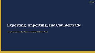Week 6 Import, Export, Countertrade
