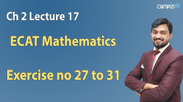 ECAT Mathematics Ch 2 Part 2 Exercise no 27 to 31 Online Video Lecture ECAT Math