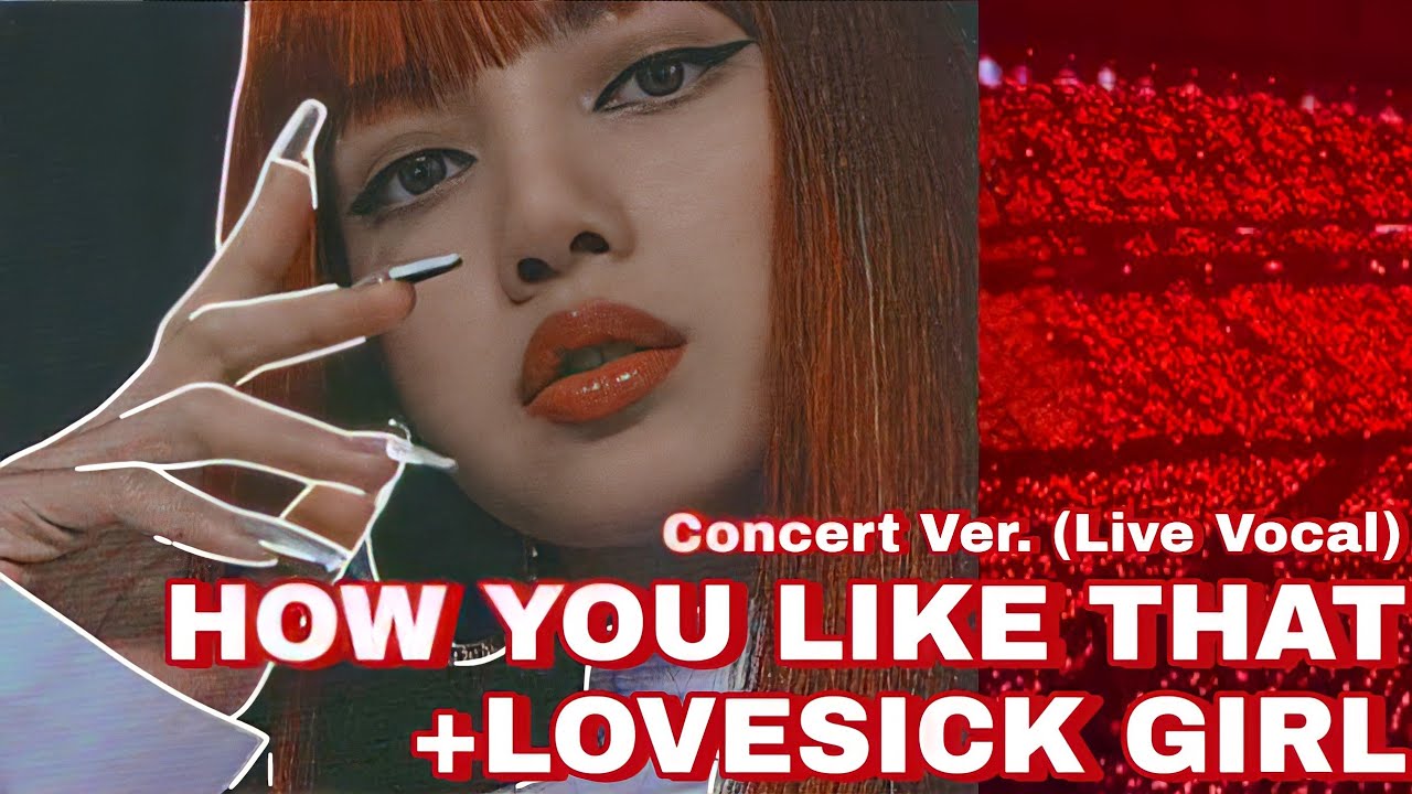 How You Like That + Lovesick Girl Concert ver. (Live Vocal)