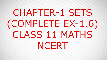 CHAPTER-1 SETS (COMPLETE EX-1.6)  CLASS 11 MATHS NCERT